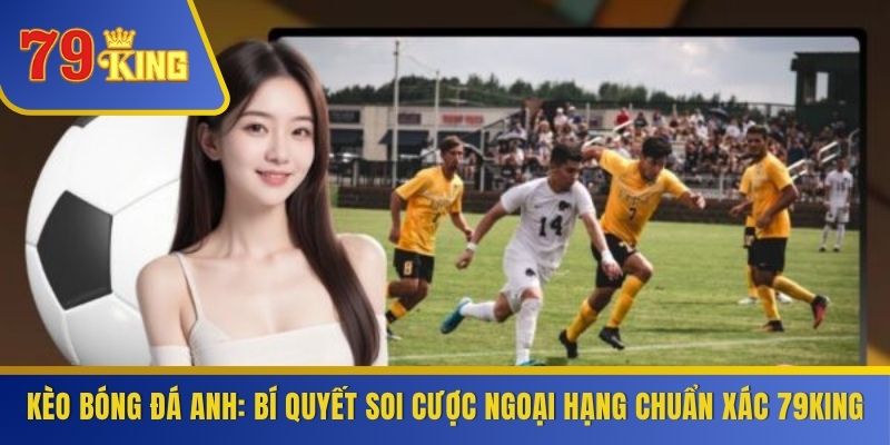 Kèo Bóng Đá Anh