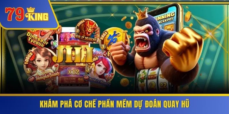 Khám phá cơ chế phần mềm dự đoán quay hũ