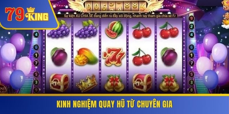 Kinh nghiệm quay hũ từ chuyên gia