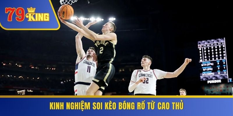 Kinh nghiệm soi kèo bóng rổ từ cao thủ