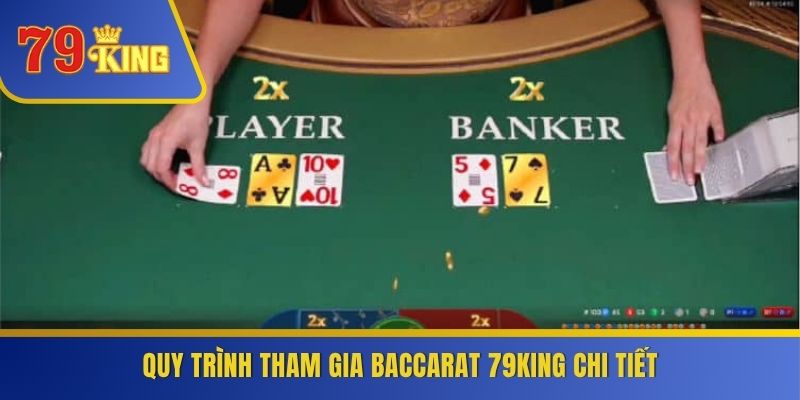 Quy trình tham gia Baccarat 79KING chi tiết
