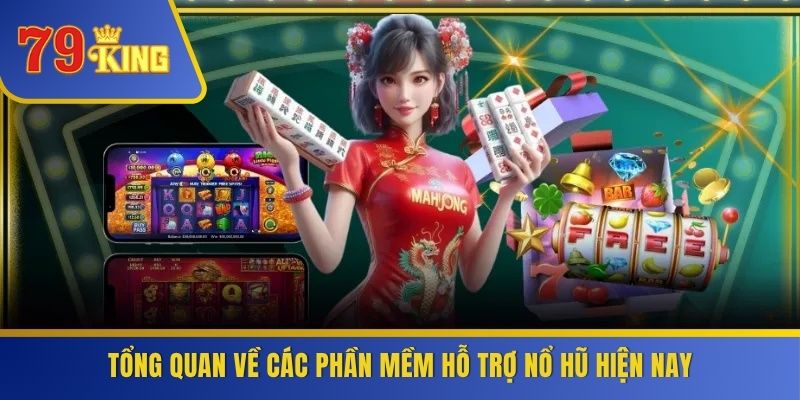 Tổng quan về các phần mềm hỗ trợ nổ hũ hiện nay