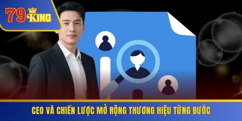 CEO và chiến lược mở rộng thương hiệu từng bước