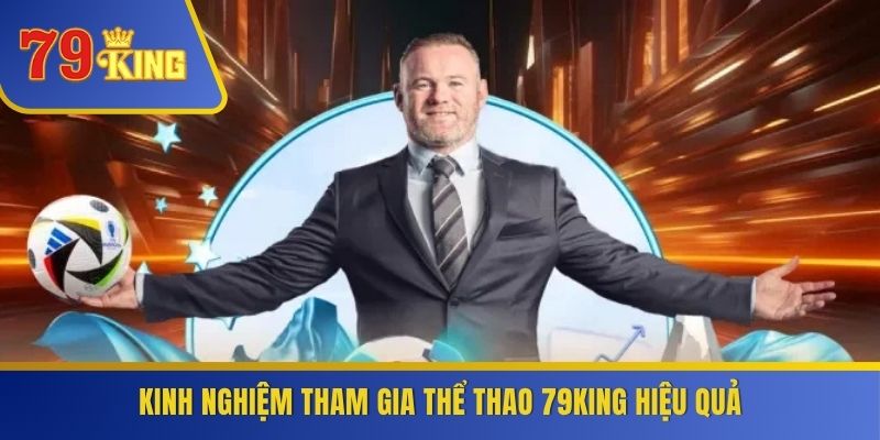 Kinh nghiệm tham gia thể thao 79KING hiệu quả