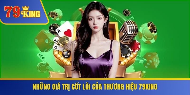 Những giá trị cốt lõi của thương hiệu 79KING