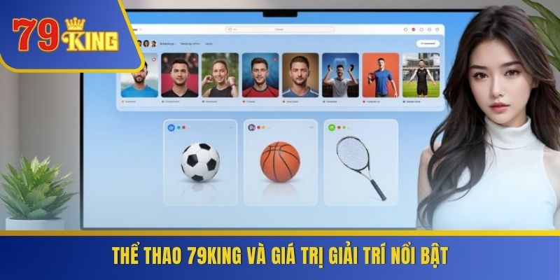 Thể thao 79KING và giá trị giải trí nổi bật